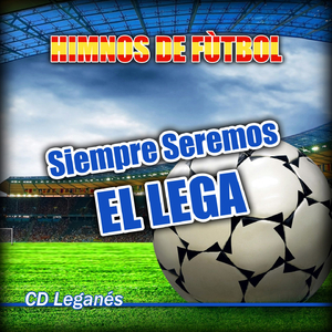 Siempre Seremos el Lega (Himno CD Leganés)