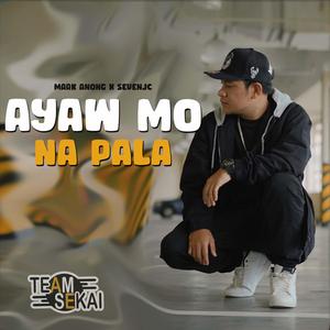 Ayaw Mo Na Pala (feat. Mark Anog)
