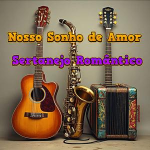 Nosso Sonho de Amor - Sertanejo Romântico