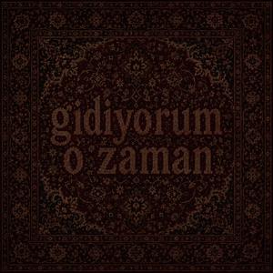 Gidiyorum O Zaman