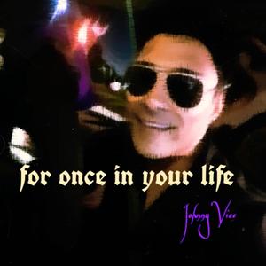 For once in your life