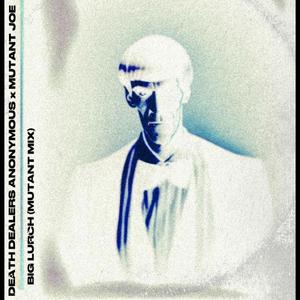 Big Lurch (Mutant Mix) (Mutant Joe Remix)