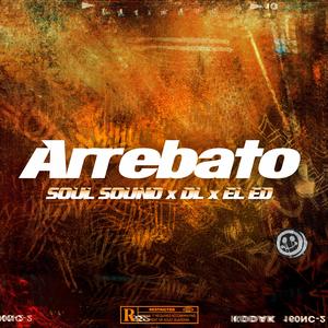Arrebato (feat. D.L & EL ED)