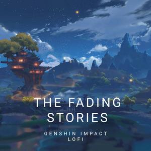 The Fading Stories (Qingce Night) [Genshin Impact Lofi]