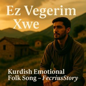 Ez Vegerim Xwe, Kurdish Emotional Folk Song