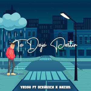 Te Dejé Partir (feat. Océanica & Haziel)