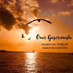 Hasretlik Türküsü (Sızlıyor Yüreğim)