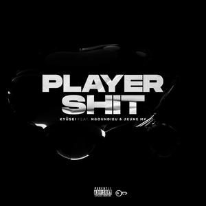 PLAYER SHIT (feat. Ngoundieu & Jeune Mk)