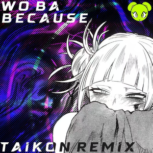 BECAUSE [TAIKON REMIX]