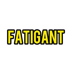 Fatigant