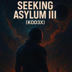 SEEKING ASYLUM III (KOD3X)