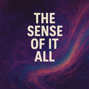 the sense of it all