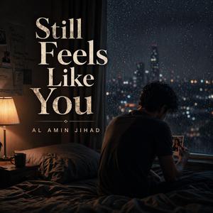 Still Feels Like You