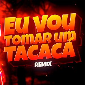 TOMAR UM TACACÁ - FUNK
