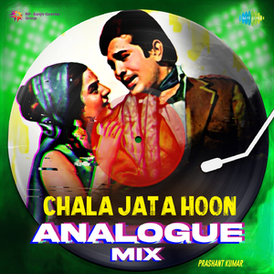 Chala Jata Hoon - Analogue Mix