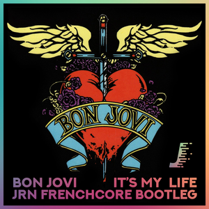 It's My Life (JRN Frenchcore Bootleg)