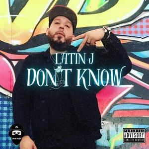 Don't Know (feat. Latin J)