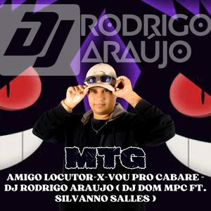 MTG-AMIGO LOCUTOR-X-VOU PRO CABARE