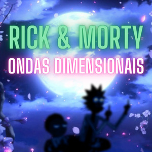 Rick & Morty "Ondas Dimensionais"
