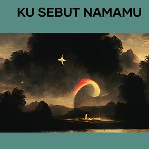 Ku Sebut Namamu