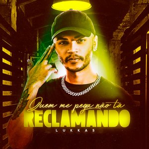 Quem Me Pega Não Tá Reclamando
