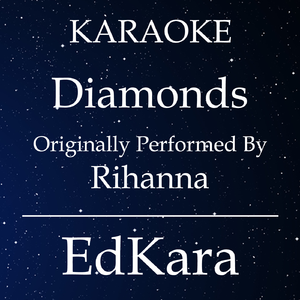 Diamonds (Originally Performed by Rihanna ) [Karaoke No Guide Melody Version]