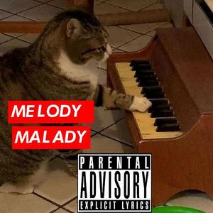 MELODY/MALADY