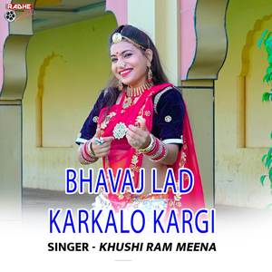 Bhavaj Lad Karkalo Kargi