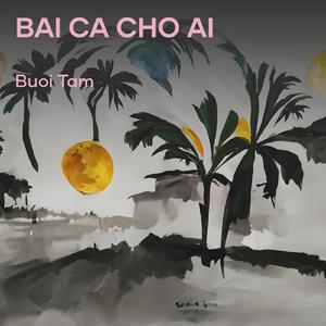 BAI CA CHO AI