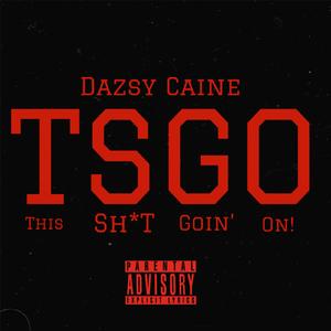 TSGO (This Shit Goin On)