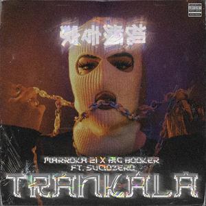 TRANKALA (feat. Big Booker & Suciozero)