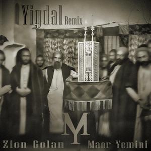 Yigdal (feat. ציון גולן) (Maor Yemini Remix)