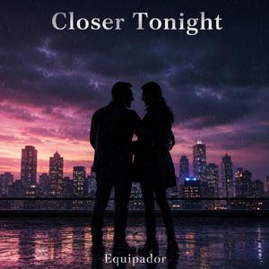 Closer Tonight