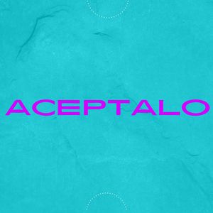 Acéptalo