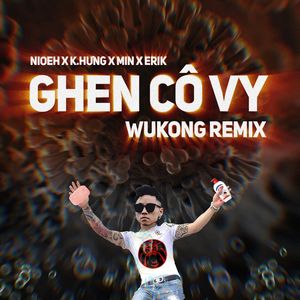 Ghen Cô Vy (WUKONG BANHMIGANG Remix)