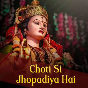 Choti Si Jhopadiya Hai