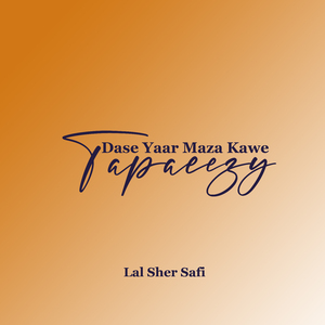 Tapaeezy Dase Yaar Maza Kawe