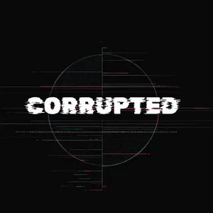 Corrupted