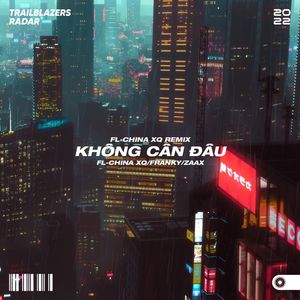 Không Cần Đâu (FL-China xq Remix)