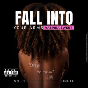 FALL INTO YOUR ARMS