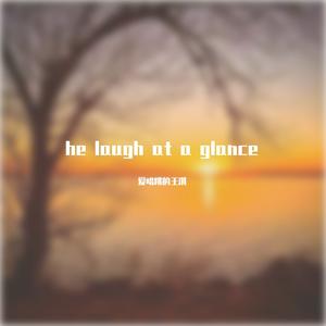 he laugh at a glance