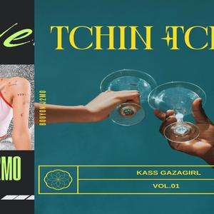 TCHIN TCHIN / KASSIDJÉ GAZAGIRL / BOUYON J2MO