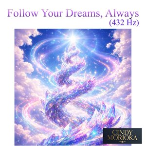 Follow Your Dreams, Always (432 Hz)