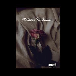 Nobody To Blame