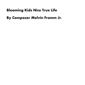 Blooming Kids Nice True Life
