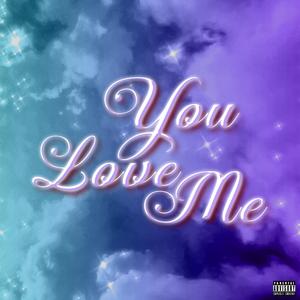 You Love Me