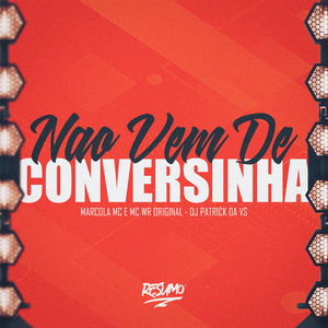 Não Vem de Conversinha