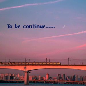 to be continue