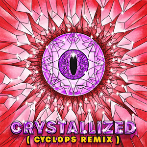 CRYSTALLIZED (CYCLOPS REMIX)