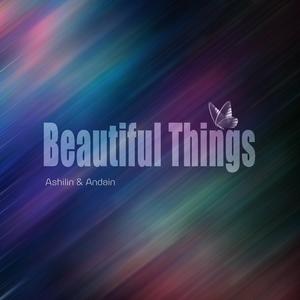 Beautiful Things (Ashilin Psy-Trance remix）